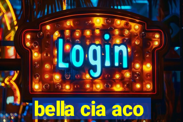 bella cia aco